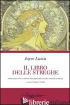 LIBRO DELLE STREGHE (IL) - LUSSU JOYCE; CRETELLA C. (CUR.)