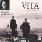 VITA LETTO DA MELANIA G. MAZZUCCO. AUDIOLIBRO. CD AUDIO FORMATO MP3. EDIZ. RIDOT - MAZZUCCO MELANIA G.