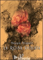 ROSA VIOLATA (LA) - BRIGANTI BEPPE