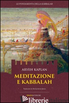 MEDITAZIONE E KABBALAH - KAPLAN ARYEH