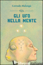 UFO NELLA MENTE (GLI) - MALANGA CORRADO