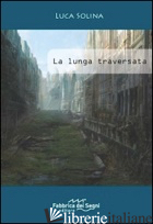 LUNGA TRAVERSATA (LA) - SOLINA LUCA
