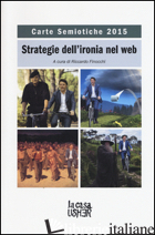 CARTE SEMIOTICHE. STRATEGIA DELL'IRONIA NEL WEB (2015) - FINOCCHI R. (CUR.)