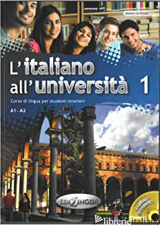 ITALIANO ALL'UNIVERSITA'. CON CD AUDIO (L'). VOL. 1: A1-A2 - LA GRASSA MATTEO