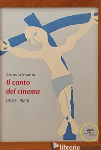 CANTO DEL CINEMA (IL) - MARTIN ANTONIO