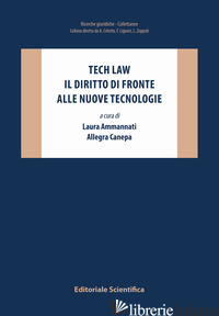 TECH LAW. IL DIRITTO DI FRONTE ALLE NUOVE TECNOLOGIE - AMMANNATI L. (CUR.); CANEPA A. (CUR.)