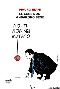 COSE NON ANDARONO BENE (LE) - BIANI MAURO