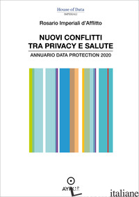 NUOVI CONFLITTI TRA PRIVACY E SALUTE. ANNUARIO DATA PROTECTION 2020 - IMPERIALI D'AFFLITTO ROSARIO