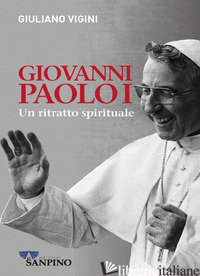 GIOVANNI PAOLO I. UN RITRATTO SPIRITUALE - VIGINI GIULIANO