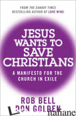 Jesus Wants to Save Christians - Rob Bell and Don Golden