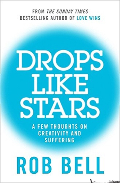 Drops Like Stars - Rob Bell
