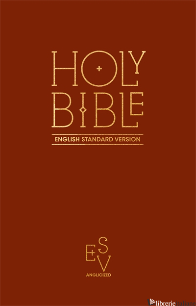 Holy Bible: English Standard Version (ESV) Anglicised Pew Bible (Burgundy) - 