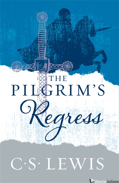 The Pilgrim's Regress - C. S. Lewis