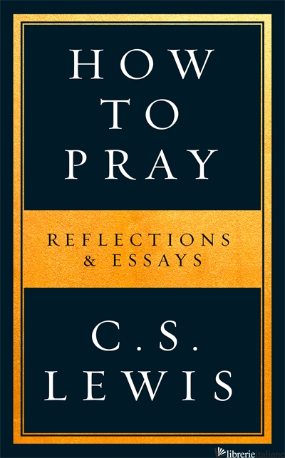How to Pray - C. S. Lewis