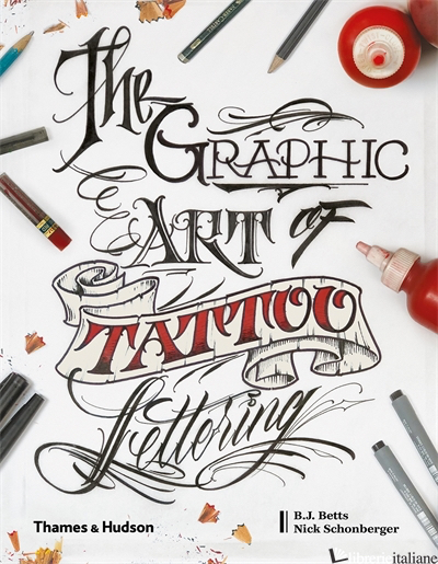 The Graphic Art of Tattoo Lettering - Betts B.J.