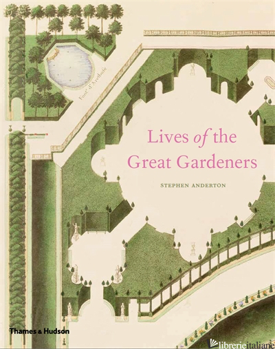 LIVES OF THE GREAT GARDENERS - STEPHEN ANDERTON