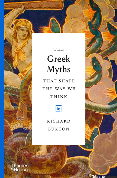 The Greek Myths That Shape the Way We Think - Buxton, Richard