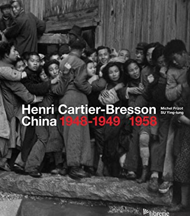 Henri Cartier-Bresson in China - Frizolt Michael