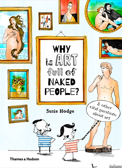 Why is art full of naked people? - SUSIE HODGE