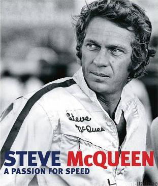 STEVE MCQEEN A PASSION FOR SPEED - FREDERIC BRUN