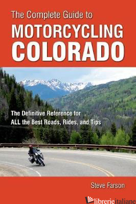 Complete Guide to Motorcycling Colorado - Steve Farson