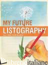 My Future Listography - CHRONICLE BOOKS LLC; LISA NOLA