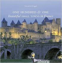 ONE HUNDRED & ONE BEAUTIFUL SMALL TOWNS IN FRANCE - SIMONETTA GREGGIO