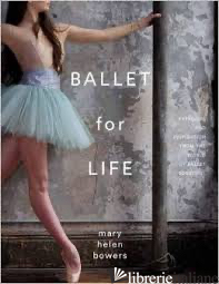BALLET FOR LIFE - Bowers Mary Helen