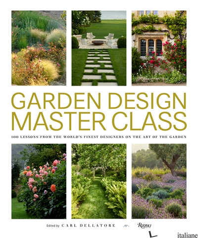 Garden Design Master Class - Edited by Carl Dellatore