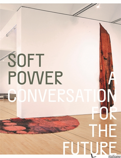 Soft Power - Edited by Eungie Joo;