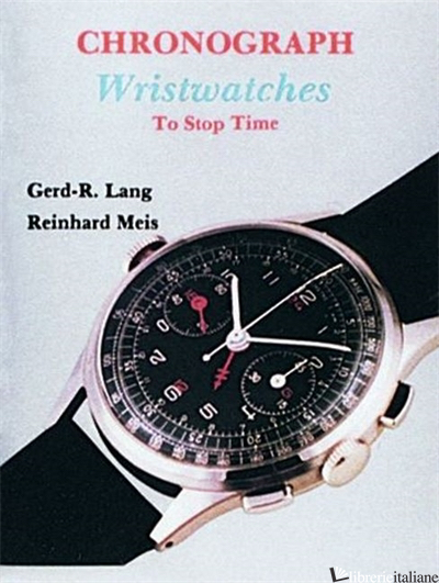 Chronograph Wristwatches - Gerd R. Lang, Reinhard Meis