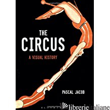 Circus: A Visual History - Aa.Vv