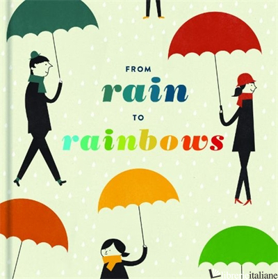 FROM RAIN TO RAINBOWS - CHRONICLE BOOKS