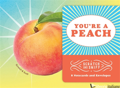 You're a Peach: 8 Scratch and Sniff Notecards - Chronicle Books