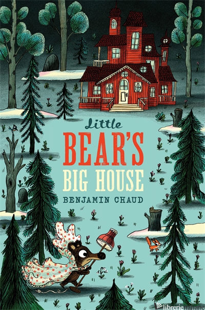 Little Bear's Big House - Benjamin Chaud