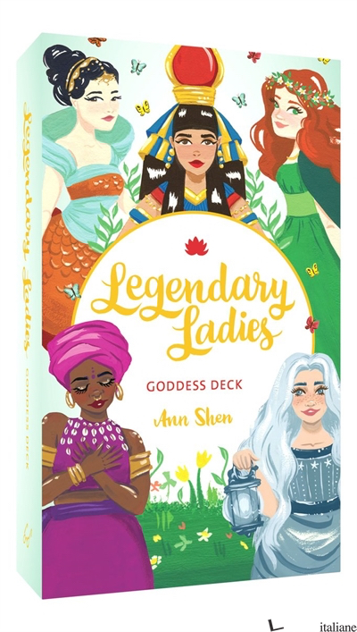 Legendary Ladies Goddess Deck: 58 Goddesses to Empower and Inspire You - Ann Shen