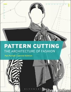 Pattern Cutting: The Architecture of Fashion - Pat Parish