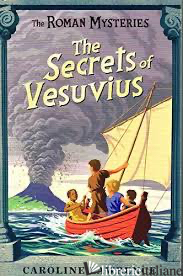 Roman Mysteries: The Secrets of Vesuvius - Caroline Lawrence