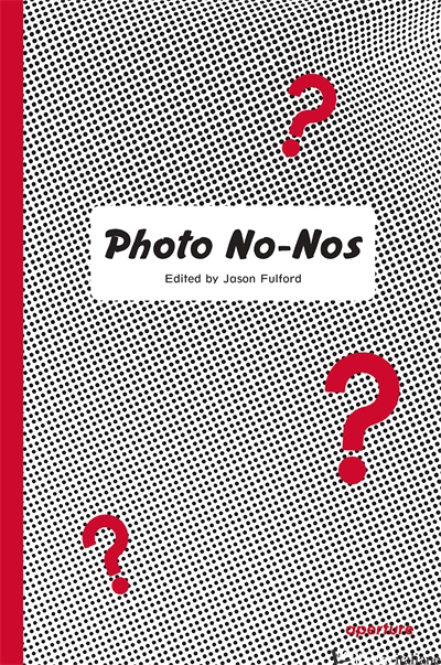 Photo No-Nos: Meditations on What Not to Shoot - Fulford, Jason