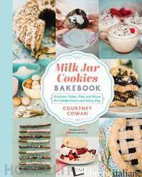 Milk Jar Cookies Bakebook - Courtney Cowan