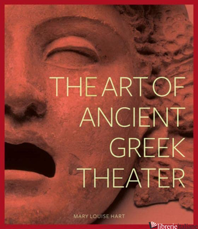 The Art of Ancient Greek Theater - Hart
