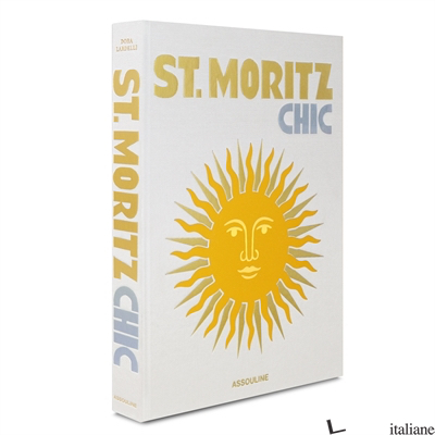 St. Moritz Chic - Produced by Giorgio Pace, foreword by Rolf Sachs,  Dora Lardelli