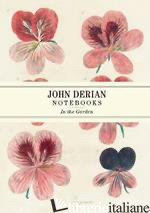 John Derian Paper Goods: In The Garden Notebooks - Derian, John
