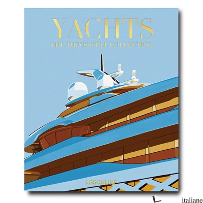 YACHTS: THE IMPOSSIBLE COLLECTION - Miriam Cain