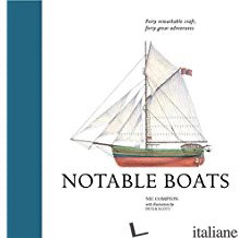 Notable Boats: Forty small craft, forty great adventures - Nic Compton