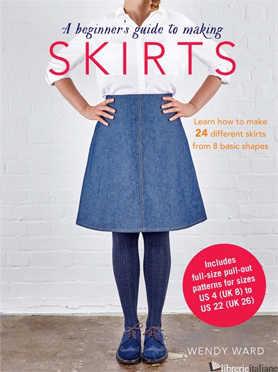 A Beginner's Guide to Making Skirts - WENDY WARD