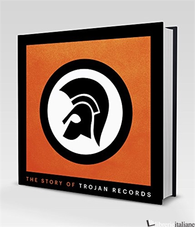 The Story of Trojan Records - Laurence Cane-Honeysett