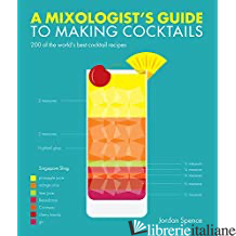 Mixologist's Guide to Making Cocktails - Spence Jordan