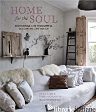 Home For The Soul : Sustainable And Thoughtful Decorating And Design - 