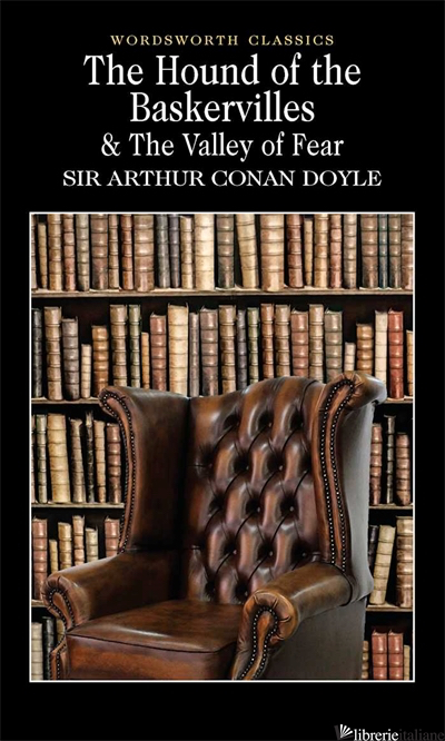 The Hound Of The Baskervilles & The Valley Of Fear - Sir Arthur Conan Doyle